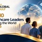 Top 10 Healthcare Leaders Shaping the World in 2026
